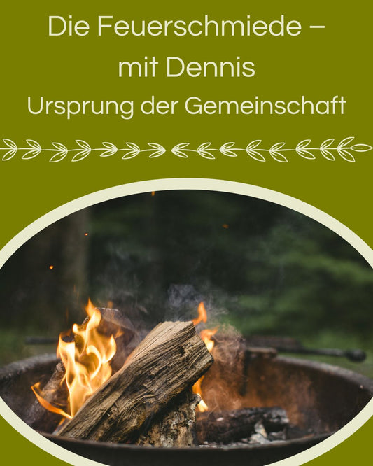 Die Feuerschmiede – Ursprung der Gemeinschaft