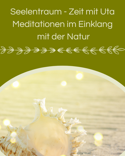 Seelentraum – Zeit mit Uta Meditationsabende im Einklang mit der Natur